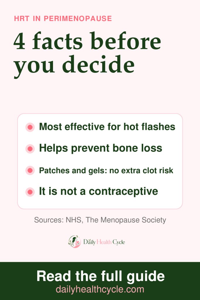 Pinterest pin: HRT in perimenopause, 4 facts before you decide: most effective for hot flashes, helps prevent bone loss, patches and gels add no extra clot risk, and it is not a contraceptive
